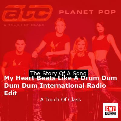 My Heart Beats Like A Drum Dum Dum Dum International Radio Edit – A Touch Of Class