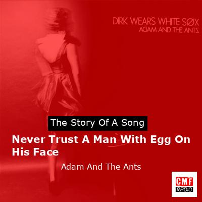 Never Trust A Man With Egg On His Face – Adam And The Ants