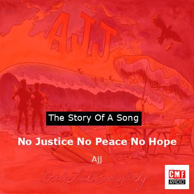 No Justice No Peace No Hope – Ajj