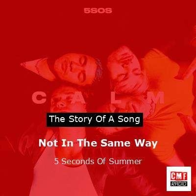 Not In The Same Way – 5 Seconds Of Summer