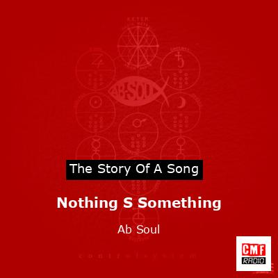 Nothing S Something – Ab Soul