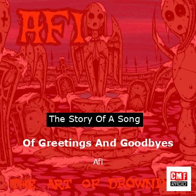 Of Greetings And Goodbyes – Afi