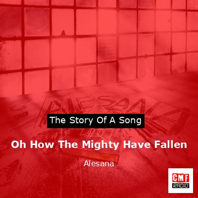 Oh How The Mighty Have Fallen – Alesana