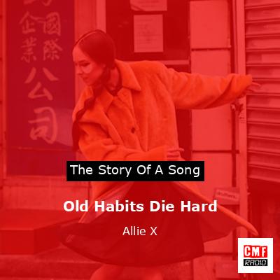 Old Habits Die Hard – Allie X
