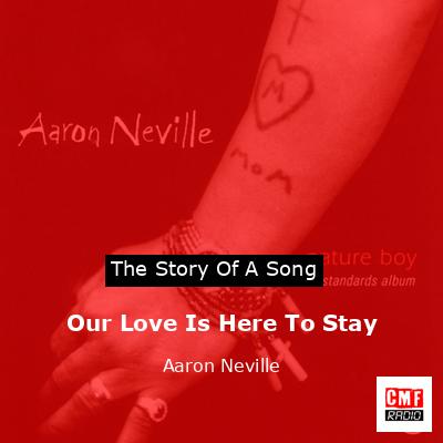 Our Love Is Here To Stay – Aaron Neville