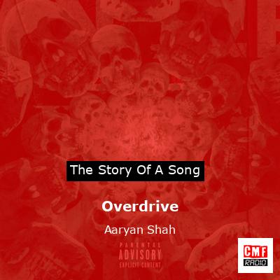 Overdrive – Aaryan Shah