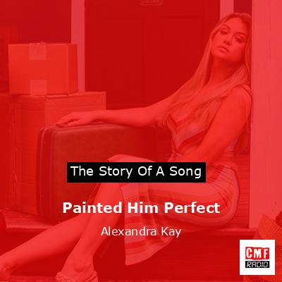 final cover Painted Him Perfect Alexandra Kay
