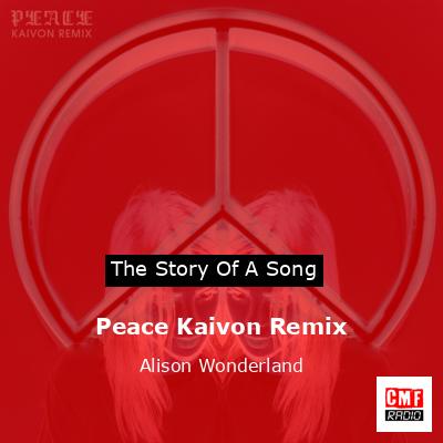 Peace Kaivon Remix – Alison Wonderland