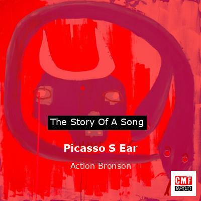 Picasso S Ear – Action Bronson