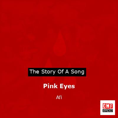 Pink Eyes – Afi