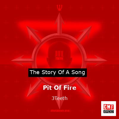 Pit Of Fire – 3Teeth