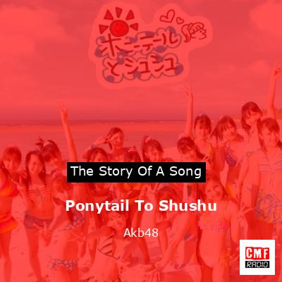 Ponytail To Shushu – Akb48
