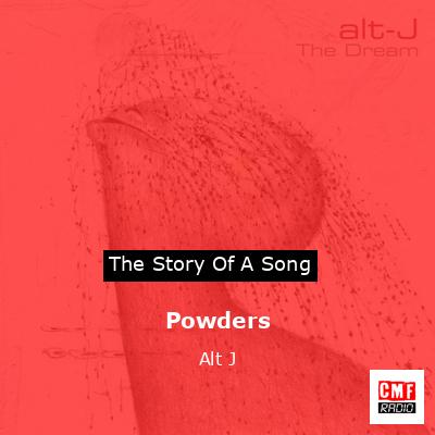 Powders – Alt J