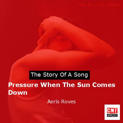 Pressure When The Sun Comes Down – Aeris Roves