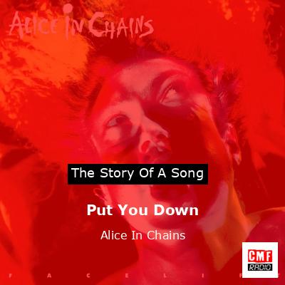 Put You Down – Alice In Chains