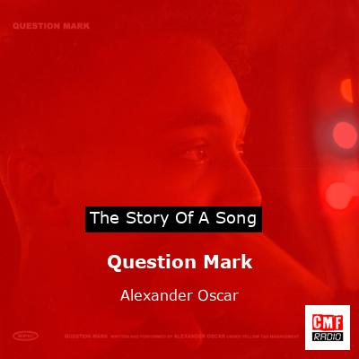Question Mark – Alexander Oscar