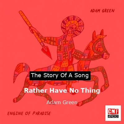 Rather Have No Thing – Adam Green