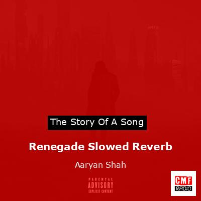 Renegade Slowed Reverb – Aaryan Shah