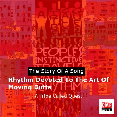 Rhythm Devoted To The Art Of Moving Butts – A Tribe Called Quest