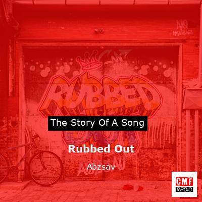 Rubbed Out – Abzsav