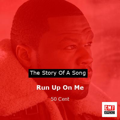 Run Up On Me – 50 Cent