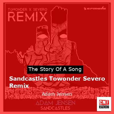 Sandcastles Towonder Severo Remix – Adam Jensen