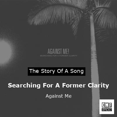 Searching For A Former Clarity – Against Me