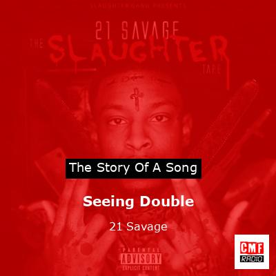 Seeing Double – 21 Savage