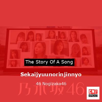 Sekaijyuunorinjinnyo – 46 Nogizaka46