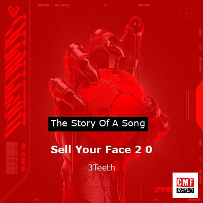 Sell Your Face 2 0 – 3Teeth