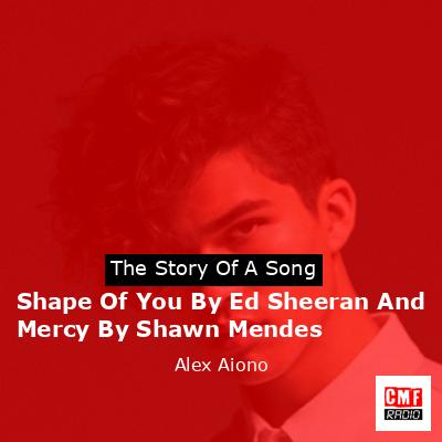 final cover Shape Of You By Ed Sheeran And Mercy By Shawn Mendes Alex Aiono