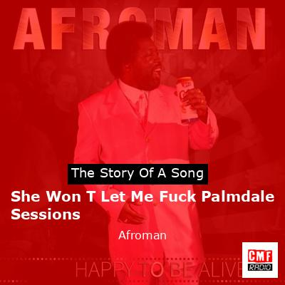 She Won T Let Me Fuck Palmdale Sessions – Afroman