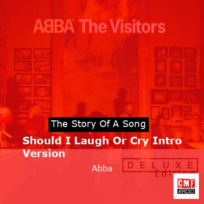 Should I Laugh Or Cry Intro Version – Abba