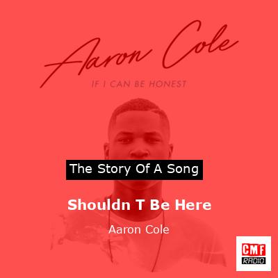 Shouldn T Be Here – Aaron Cole