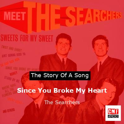 Since You Broke My Heart – The Searchers
