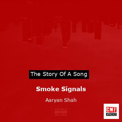 Smoke Signals – Aaryan Shah
