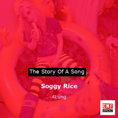 Soggy Rice – 4Lung