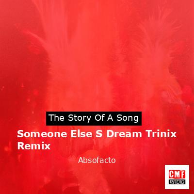 Someone Else S Dream Trinix Remix – Absofacto
