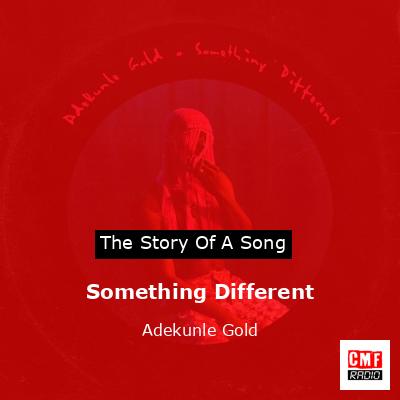 Something Different – Adekunle Gold
