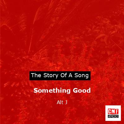 Something Good – Alt J