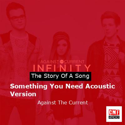 Something You Need Acoustic Version – Against The Current