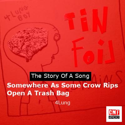 Somewhere As Some Crow Rips Open A Trash Bag – 4Lung