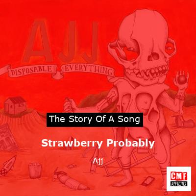 Strawberry Probably – Ajj