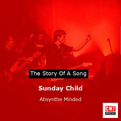 Sunday Child – Absynthe Minded