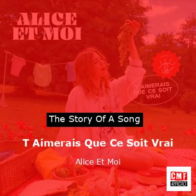 T Aimerais Que Ce Soit Vrai – Alice Et Moi