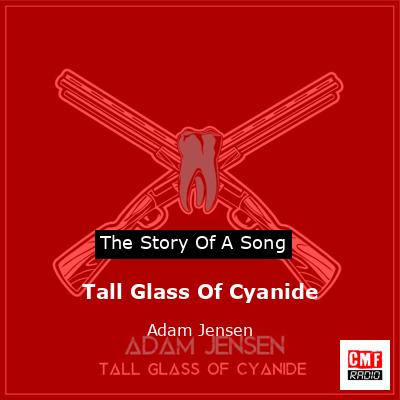 Tall Glass Of Cyanide – Adam Jensen