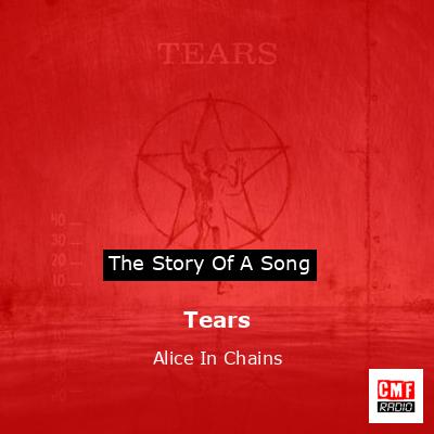 Tears – Alice In Chains