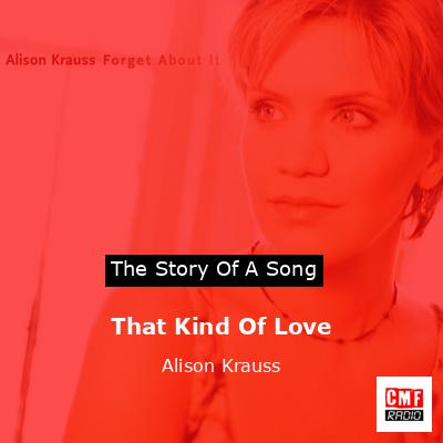 That Kind Of Love – Alison Krauss