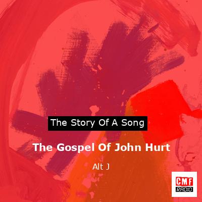 The Gospel Of John Hurt – Alt J