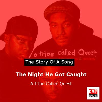 The Night He Got Caught – A Tribe Called Quest